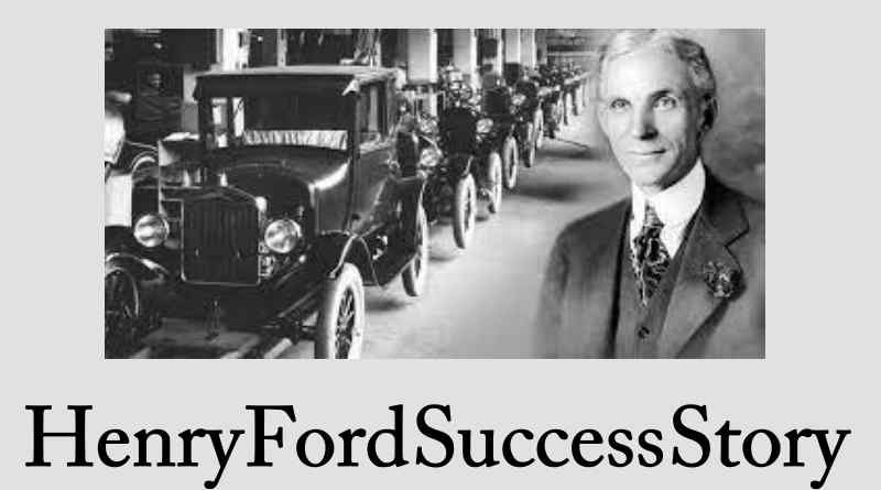 Henry Ford Success Story