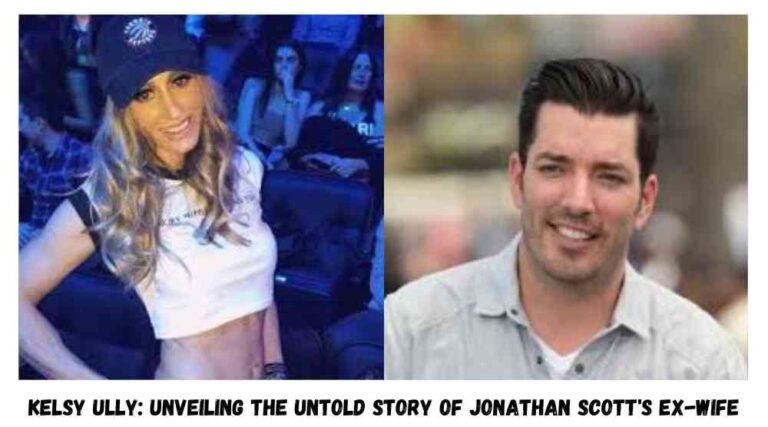 Kelsy Ully: Unveiling the Untold Story of Jonathan Scott's Ex-Wife