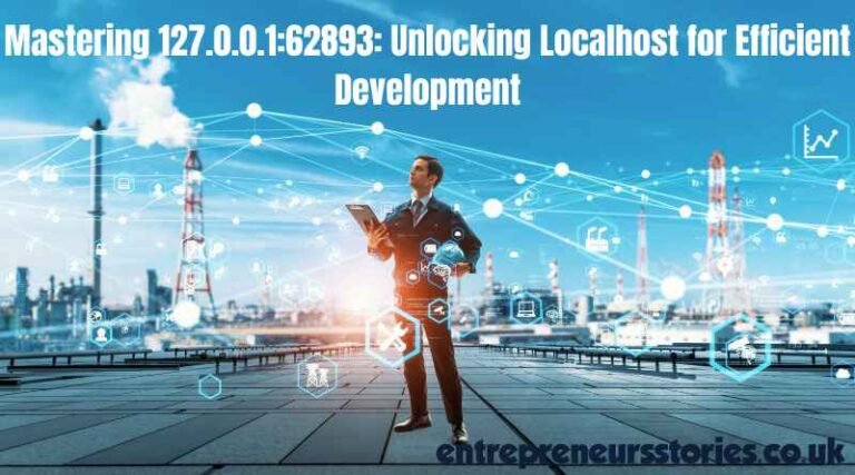 Mastering 127.0.0.1:62893: Unlocking Localhost for Efficient Development